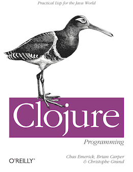 'Clojure Programming' from O'Reilly, by Chas Emerick, Christophe Grand, and Brian Carper 'Clojure Programming' from O'Reilly, by Chas Emerick, Christophe Grand, and Brian Carper